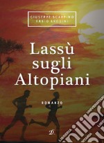 Lassù sugli altopiani libro