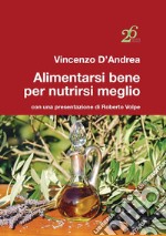 Alimentarsi bene per nutrirsi meglio