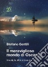 Il meraviglioso mondo di Oscar. Arvenig la città sottosopra libro di Gentili Stefano