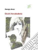 Occhi arcobaleno libro