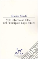 Vele intorno all'Elba nel principato napoleonico libro