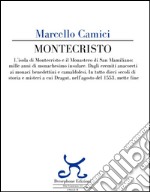 Montecristo. L'isola di Montecristo e il Monastero di San Mamiliano: mille anni di monachesimo insulare... libro