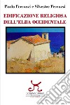 Edificazione religiosa dell'Elba occidentale libro di Ferruzzi Paolo Ferruzzi Silvestre