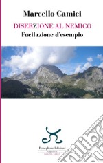 Diserzione al nemico. Fucilazione d'esempio libro