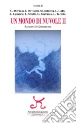 Un mondo di nuvole. 2ª edizione. Racconti in quarantena libro