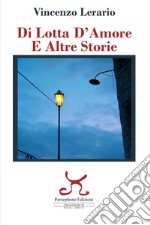 Di lotta d'amore e altre storie