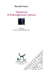 Napoleone e il Risorgimento italiano-Napoleon and the Italian Risorgimento. Ediz. bilingue