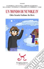 Un mondo di nuvole. 4ª edizione. Otto scuole italiane in rete libro