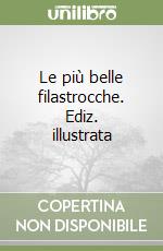 Le più belle filastrocche. Ediz. illustrata libro