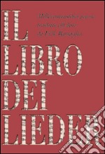 Il libro dei lieder. 1111 poesie tradotte off-line. Testo tedesco a fronte libro