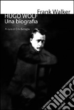 Hugo Wolf. Una biografia libro