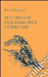 Sull'idea di una comunità di solitari libro