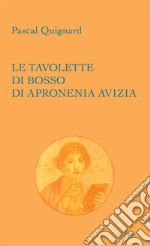 Le tavolette di bosso di Apronenia Avizia libro