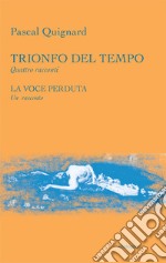 Trionfo del tempo-La voce perduta libro