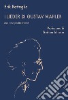 I Lieder di Gustav Mahler. Con i testi poetici tradotti libro