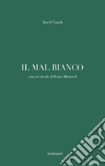 Il mal bianco. Con sei tavole di Frans Masereel. Ediz. illustrata libro