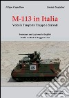 M-113 in Italia. Veicolo Trasporto Truppe e Derivati. Ediz. italiana e inglese libro