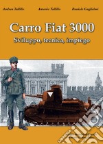 Carro fiat 3000. Sviluppo, tecnica, impiego libro