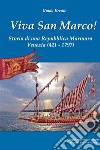 Viva san Marco! Storia di una repubblica marinara. Venezia 421-1797 libro di Ercole Guido Chistè F. (cur.) Pergher C. (cur.)