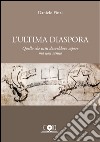 L'ultima diaspora. Quello che tutti dovrebbero sapere ma non sanno libro di Finzi Daniele