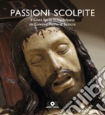 Passioni scolpite. Il Cristo ligneo in Valdichiana da Giovanni Pisano al Barocco libro