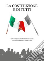 La Costituzione è di tutti. Testo completo della Costituzione italiana con commento didattico di ciascun articolo libro