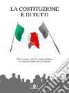 La Costituzione è di tutti. Testo completo della Costituzione italiana con commento didattico di ciascun articolo libro