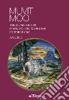 Muvit Moo.The Lungarotti Foundation museums in Torgiano libro di Marchetti Lungarotti M. G. (cur.)