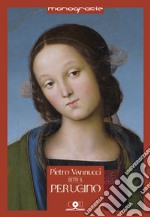 Pietro Vannucci detto il Perugino. Il Perugino errante libro