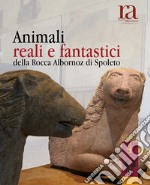 Animali reali e fantastici della Rocca Albornoz di Spoleto