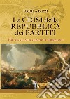 La crisi della Repubblica dei partiti. Dal crollo del Muro di Berlino a Tangentopoli libro