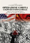 Operazione Corona: colpo di stato globale. Analisi bio-medica, economica e politica della più grande truffa della storia dell'umanità libro