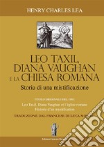 Léo Taxil, Diana Vaugham e la Chiesa romana. Storia di una mistificazione libro