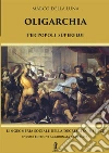Oligarchia per popoli superflui. L'ingegneria sociale della decrescita infelice libro di Della Luna Marco