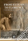 From Eleusis to Florence: the transmission of a secret knowledge. Vol. 1: Part A: the origin of the mysteries libro