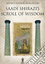 Saadi Shirazi's. Scroll of Wisdom libro