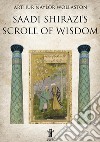 Saadi Shirazi's. Scroll of Wisdom libro