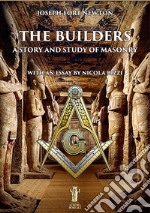 The builders. A story and study of masonry libro