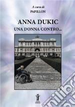 Anna Dukic, una donna contro... libro