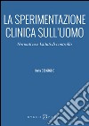 La sperimentazione clinica sull'uomo. Normativa e istituti di controllo libro