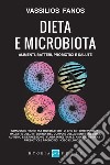 Dieta e microbiota. Alimenti, batteri, probiotici e salute libro di Fanos Vassilios