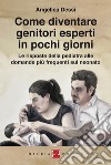 Come diventare genitori esperti in pochi giorni. Le risposte della pediatra alle domande più frequenti sul neonato libro