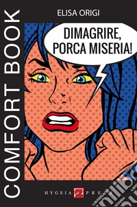 Dimagrire, porca miseria! Comfort book libro
