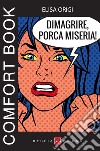 Dimagrire, porca miseria! Comfort book libro