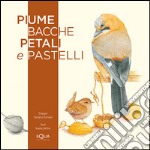 Piume bacche petali e pastelli libro