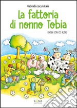 La fattoria di nonno Tobia. Con CD Audio libro