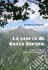 La storia di Costa Serina. Dalle origini agli inizi del 1400 libro di Cortinovis Andrea