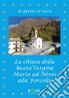 La Chiesa della Beata Vergine Maria ad Nives alla Forcella libro di Cortinovis Andrea