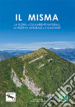 Il misma. La flora e gli ambienti naturali, la riserva naturale e l'oasi WWF