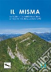 Il misma. La flora e gli ambienti naturali, la riserva naturale e l'oasi WWF libro